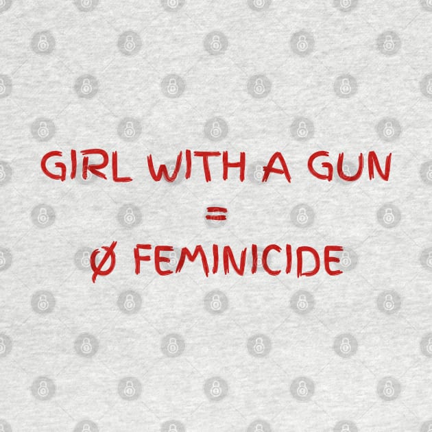 Girl with a gun = no feminicide by la chataigne qui vole ⭐⭐⭐⭐⭐